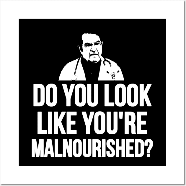 Do You Look Like You're Malnourished? Wall Art by ShootTheMessenger